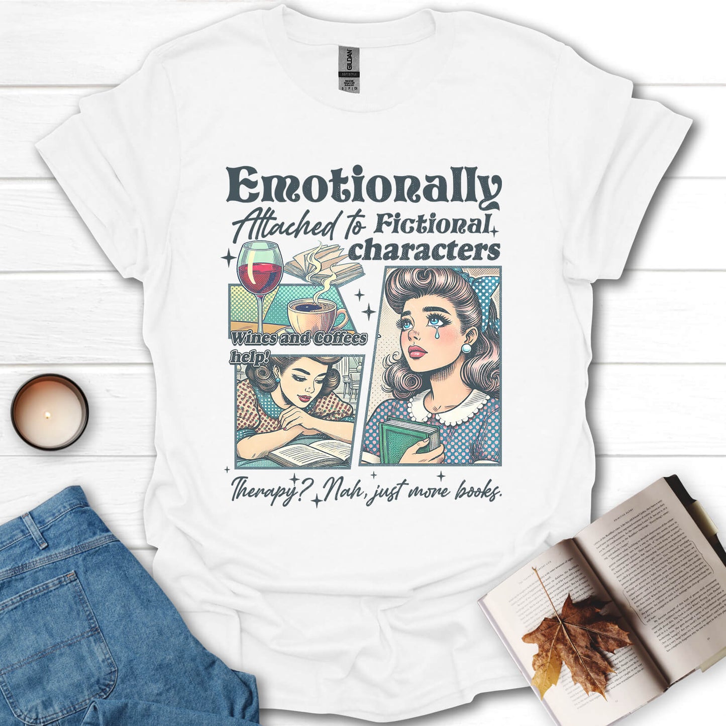 Emotionally Attached To Fictional Characters T-Shirt
