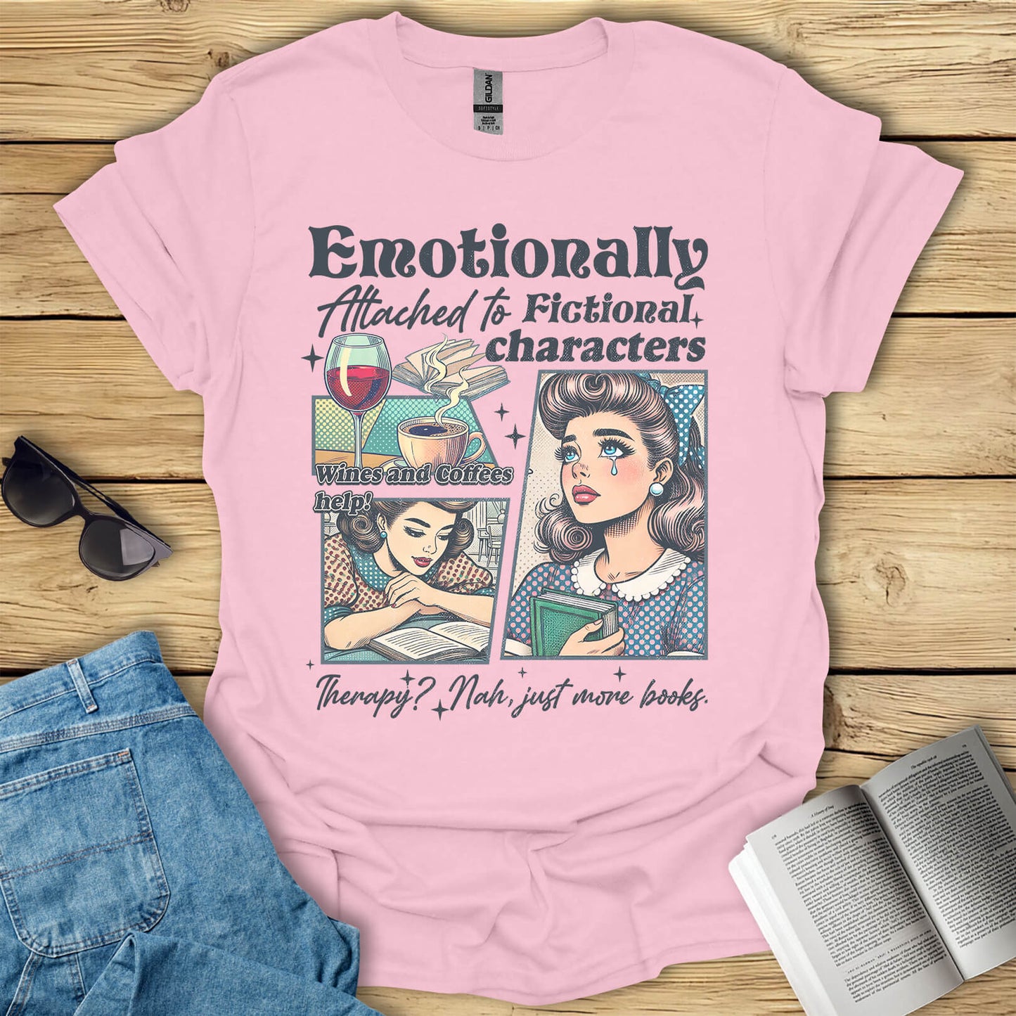 Emotionally Attached To Fictional Characters T-Shirt