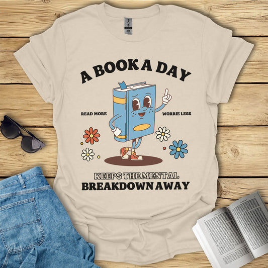 A Book A Day Keeps The Mental Breakdown Away T-Shirt