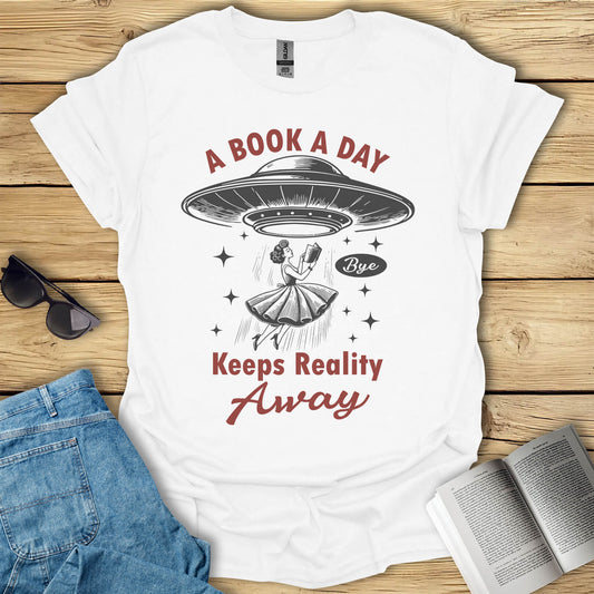 A Book A Day Keeps Reality Away T-Shirt