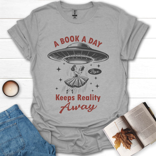 A Book A Day Keeps Reality Away T-Shirt