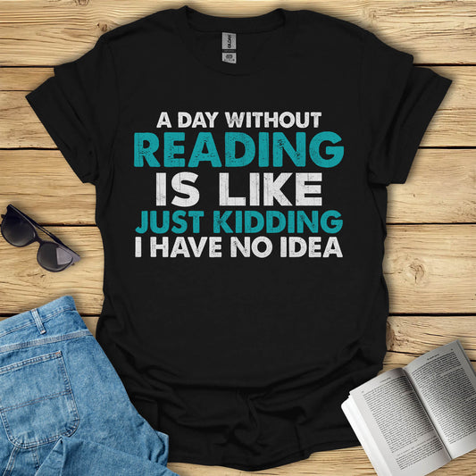 A Day Without Reading is T-Shirt