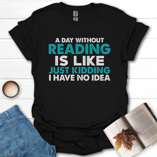 A Day Without Reading is T-Shirt