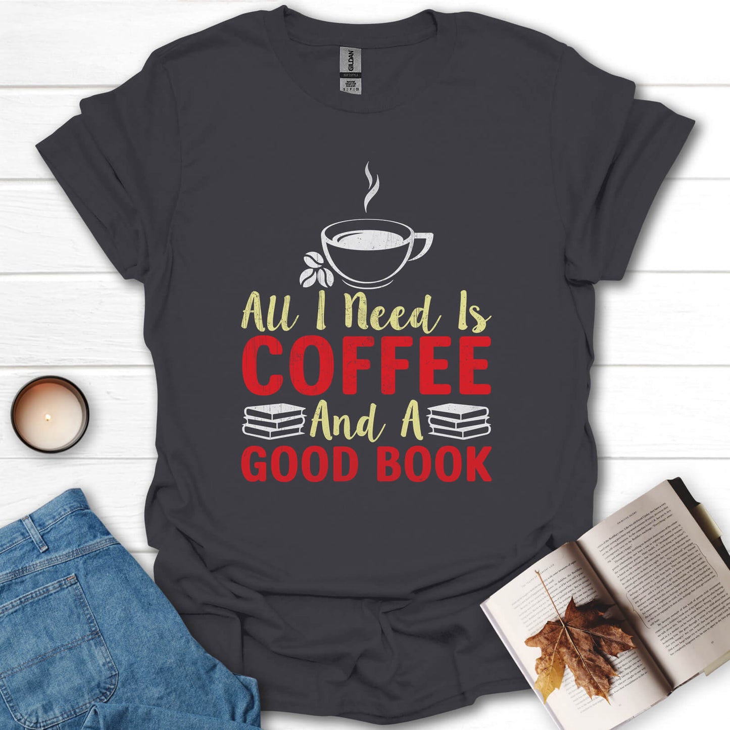 All I need Is Coffee and a Good Book T-Shirt