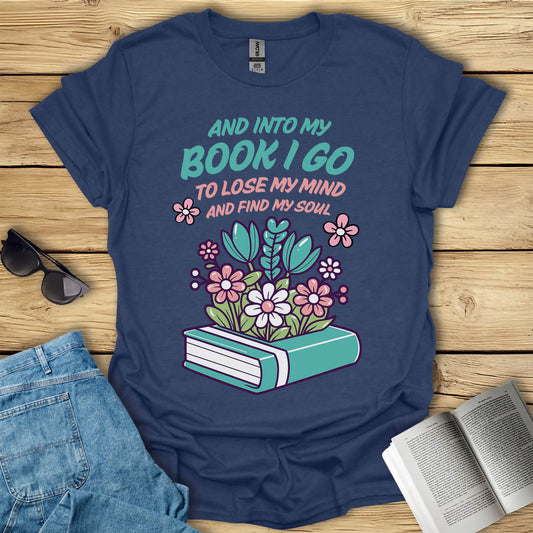 And Into My Book I Go T-Shirt