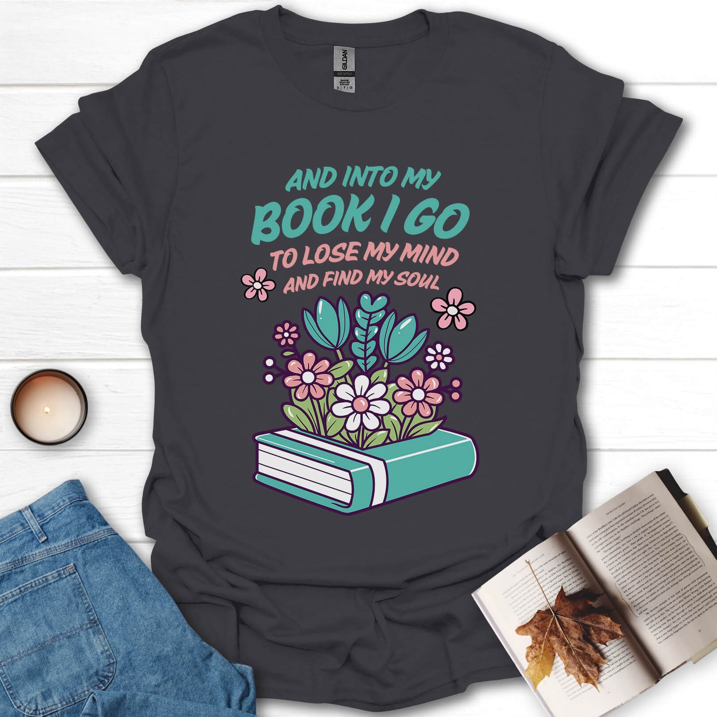 And Into My Book I Go T-Shirt