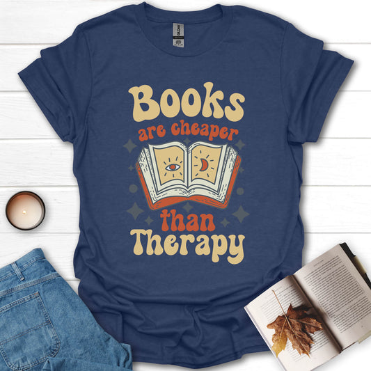 Books Are Cheaper Than Therapy Funny Reader Gift T-Shirt