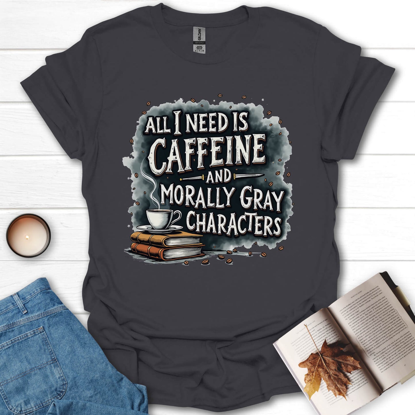 Caffeine And Morally Gray Characters T-Shirt