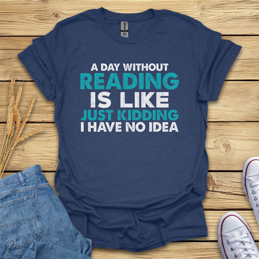 A Day Without Reading is T-Shirt