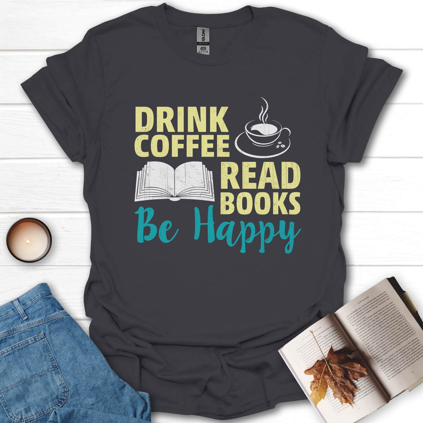 Drink Coffee, Read Books, Be Happy T-Shirt