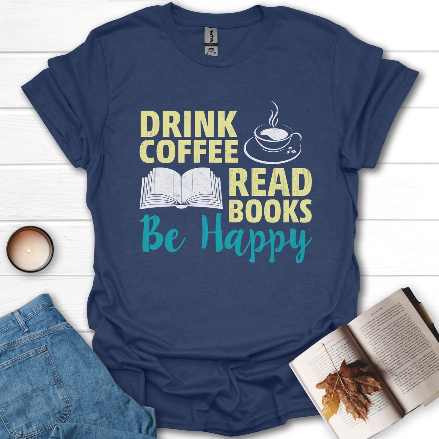 Drink Coffee, Read Books, Be Happy T-Shirt