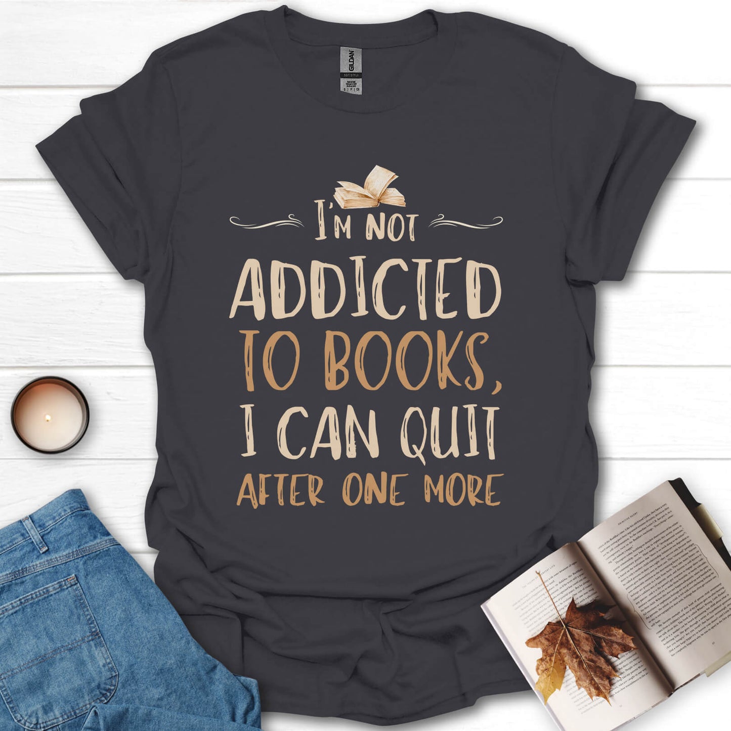 Not Addicted To Books Funny Book Lover T-Shirt