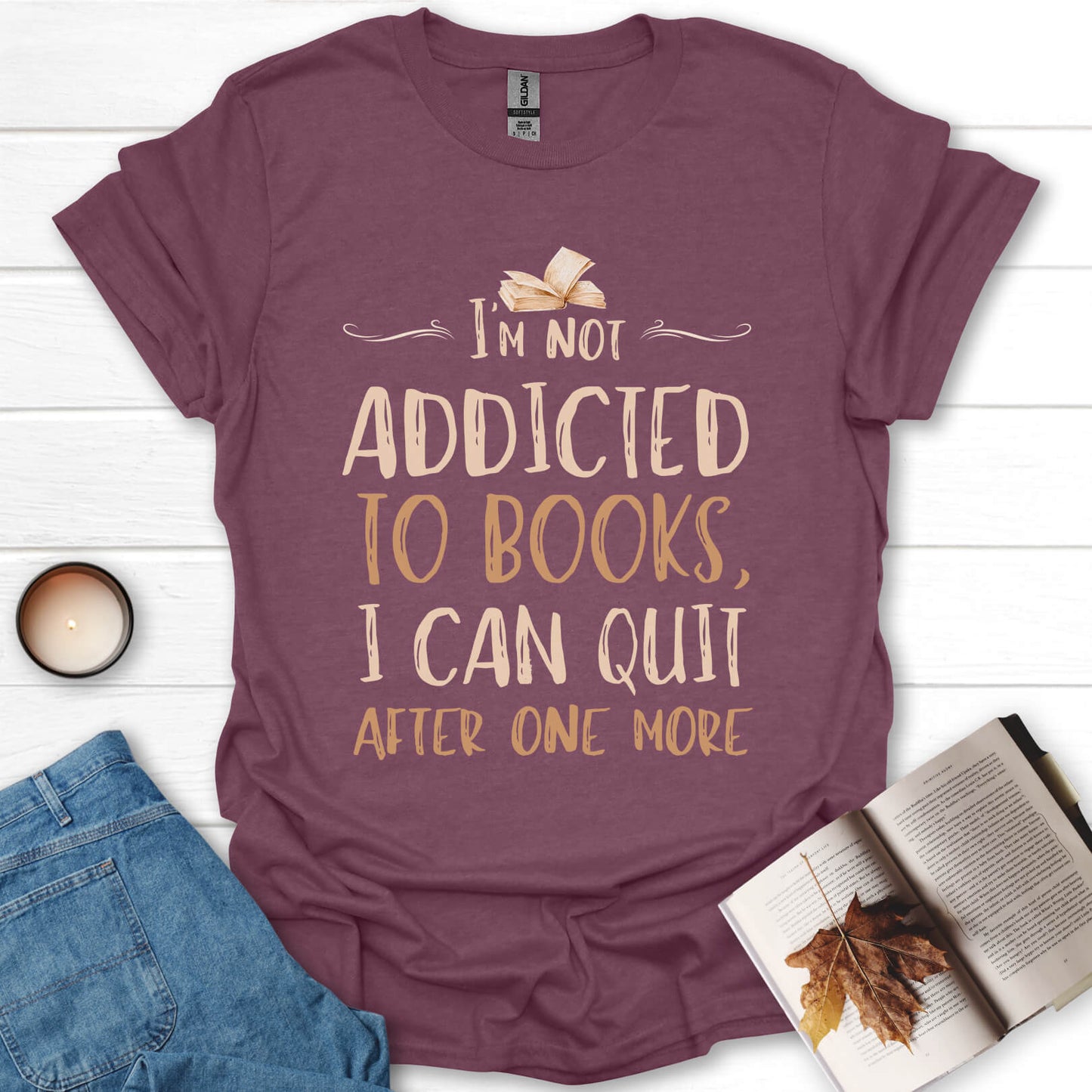 Not Addicted To Books Funny Book Lover T-Shirt