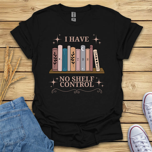 I Have No Shelf Control T-Shirt