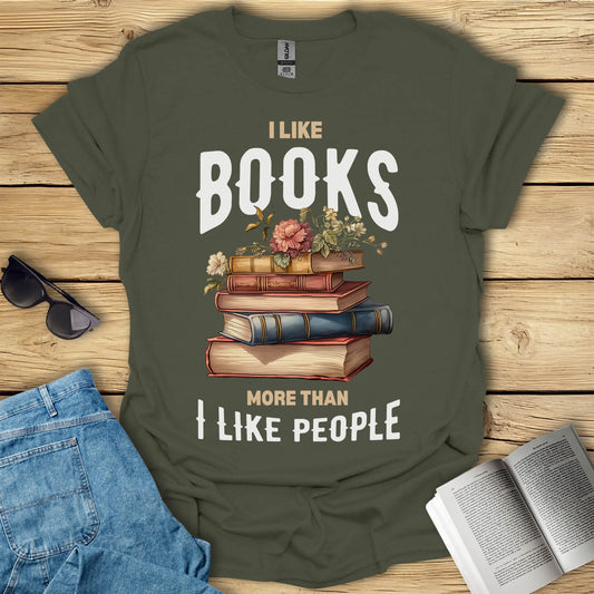 I Like Books More Than I Like People T-Shirt
