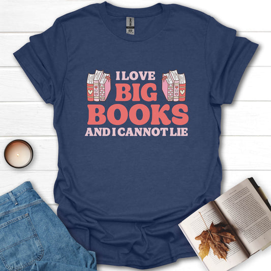 I Love Big Books Funny Book Lovers T-Shirt