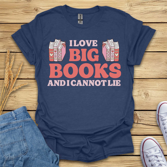 I Love Big Books Funny Book Lovers T-Shirt