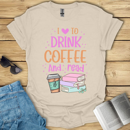 I Love To Drink Coffee And Read T-Shirt