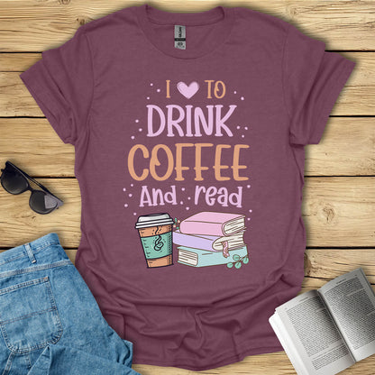 I Love To Drink Coffee And Read T-Shirt