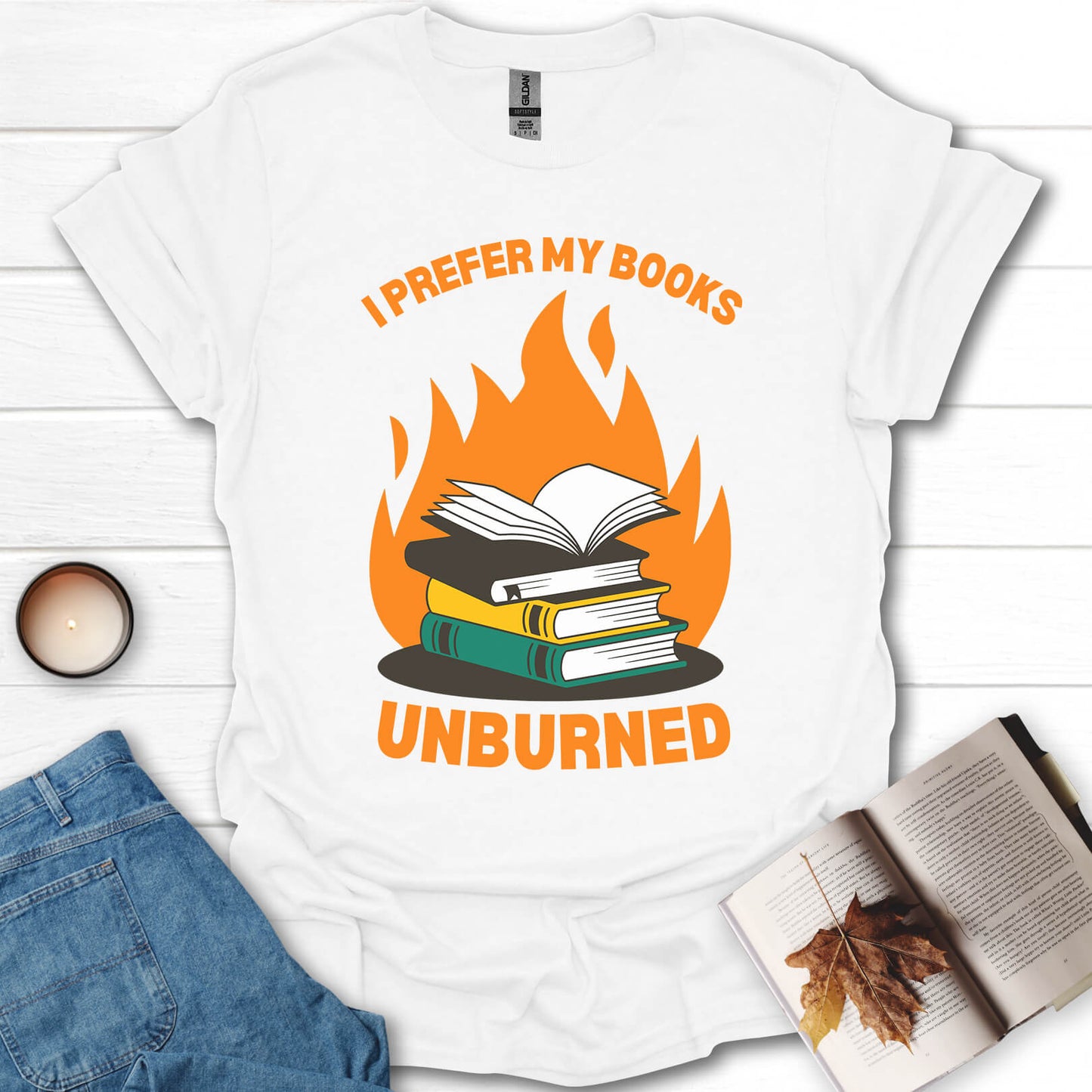 I Prefer My Books Unburned Funny Reading T-Shirt