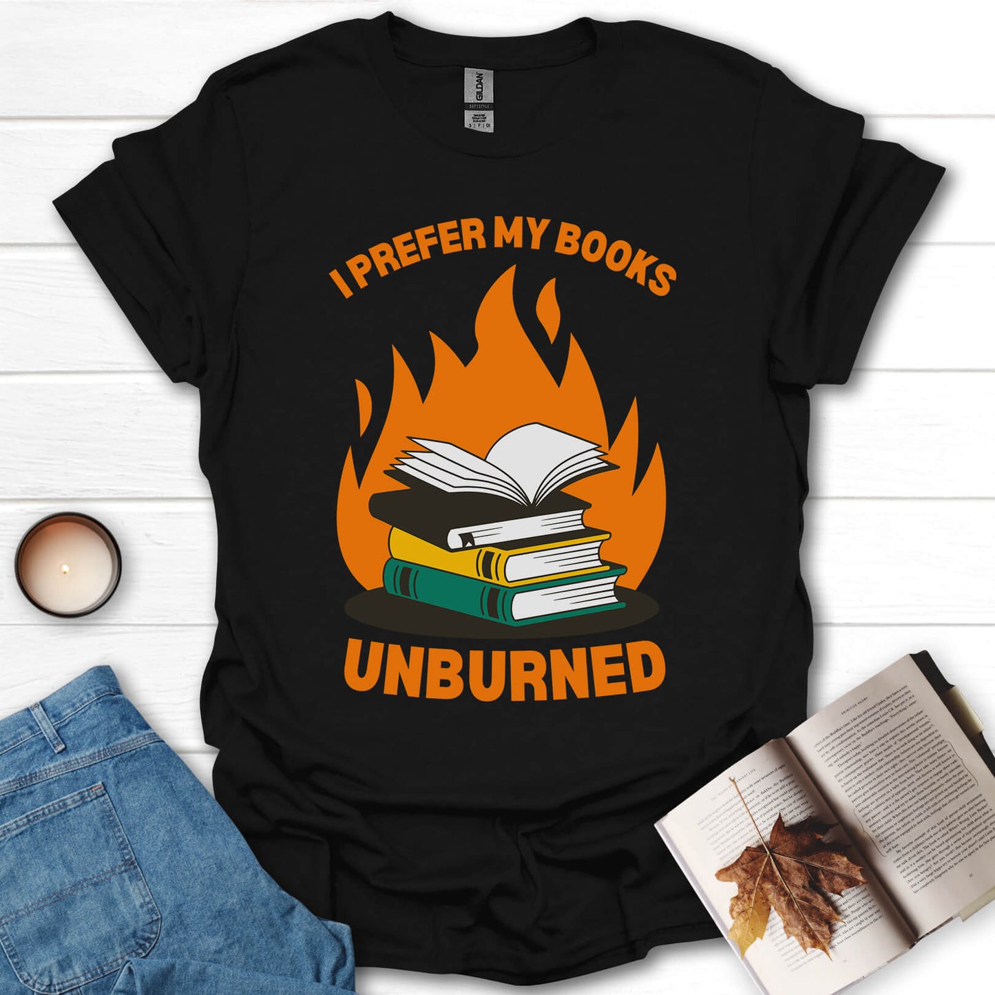 I Prefer My Books Unburned Funny Reading T-Shirt
