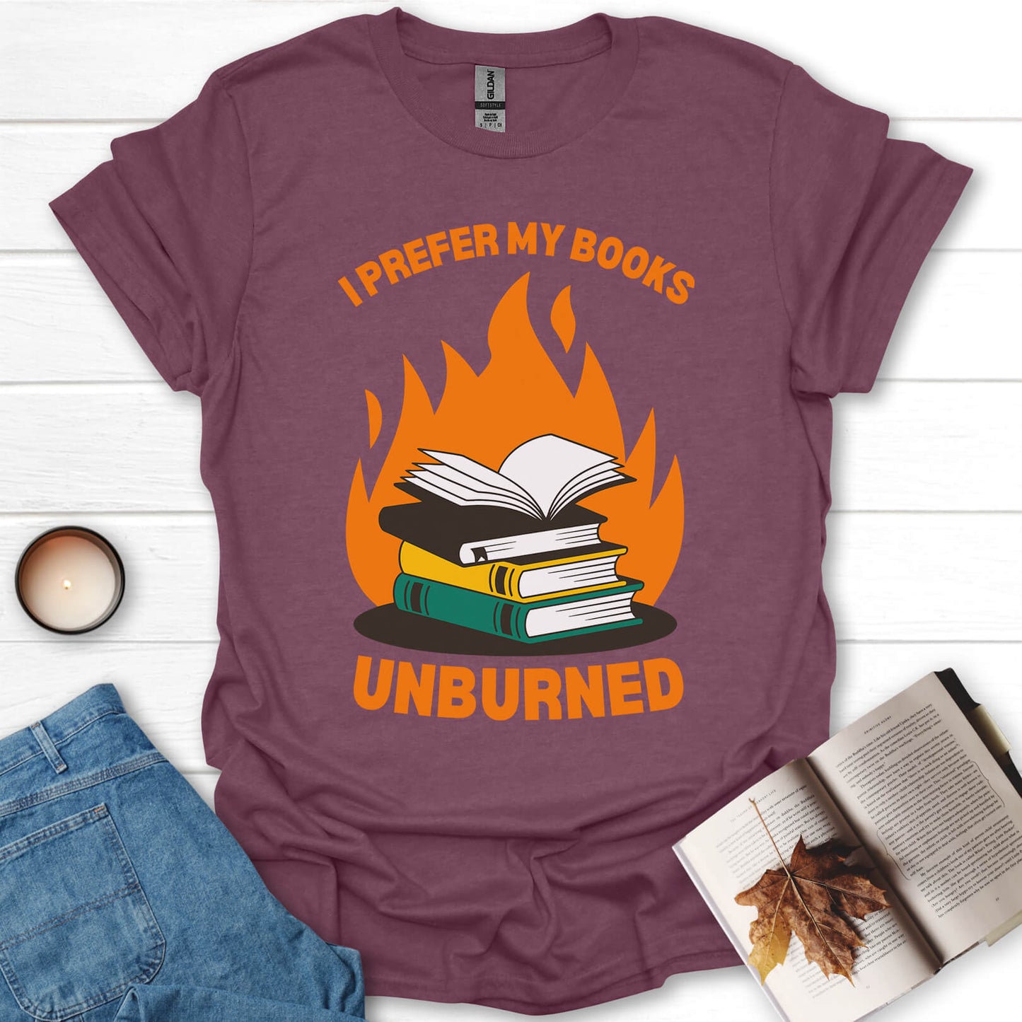 I Prefer My Books Unburned Funny Reading T-Shirt