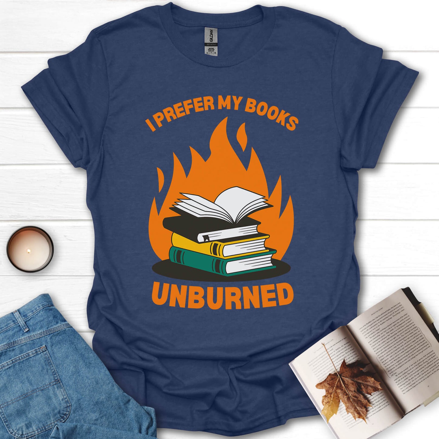 I Prefer My Books Unburned Funny Reading T-Shirt