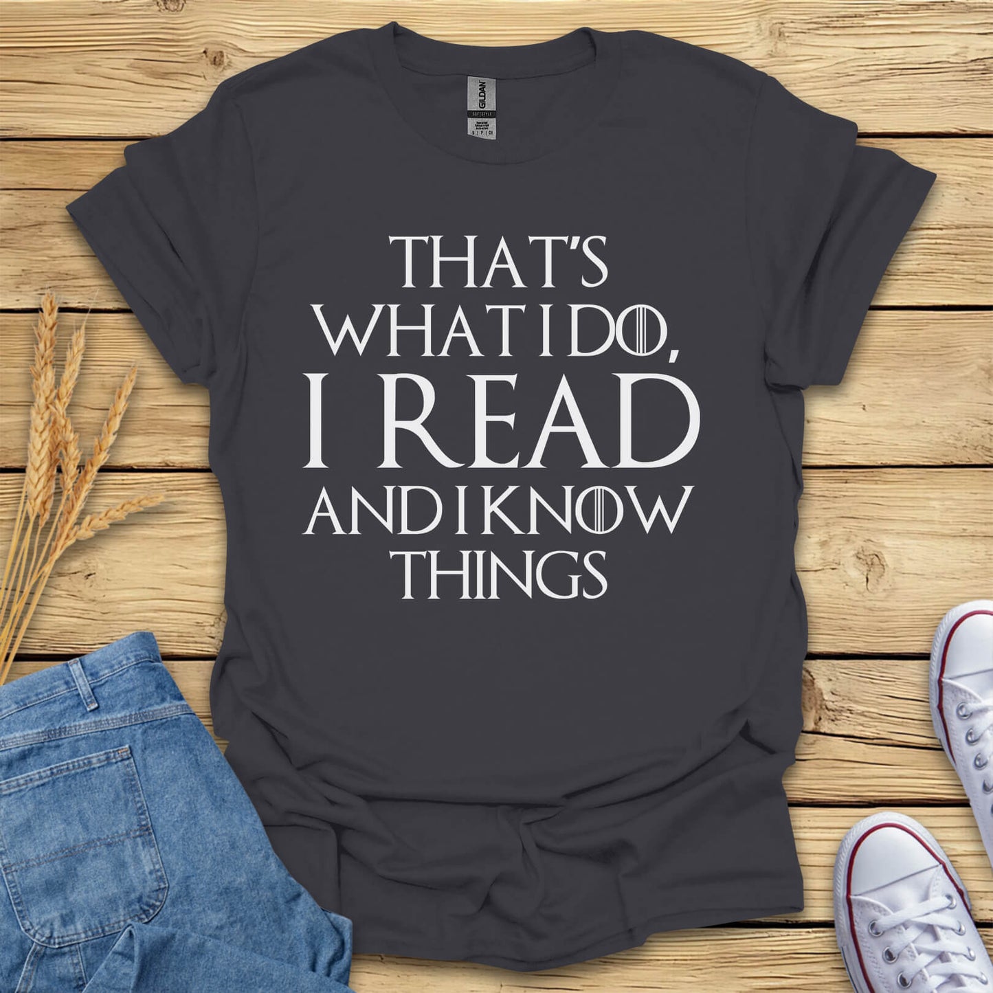 I Read And I Know Things T-Shirt