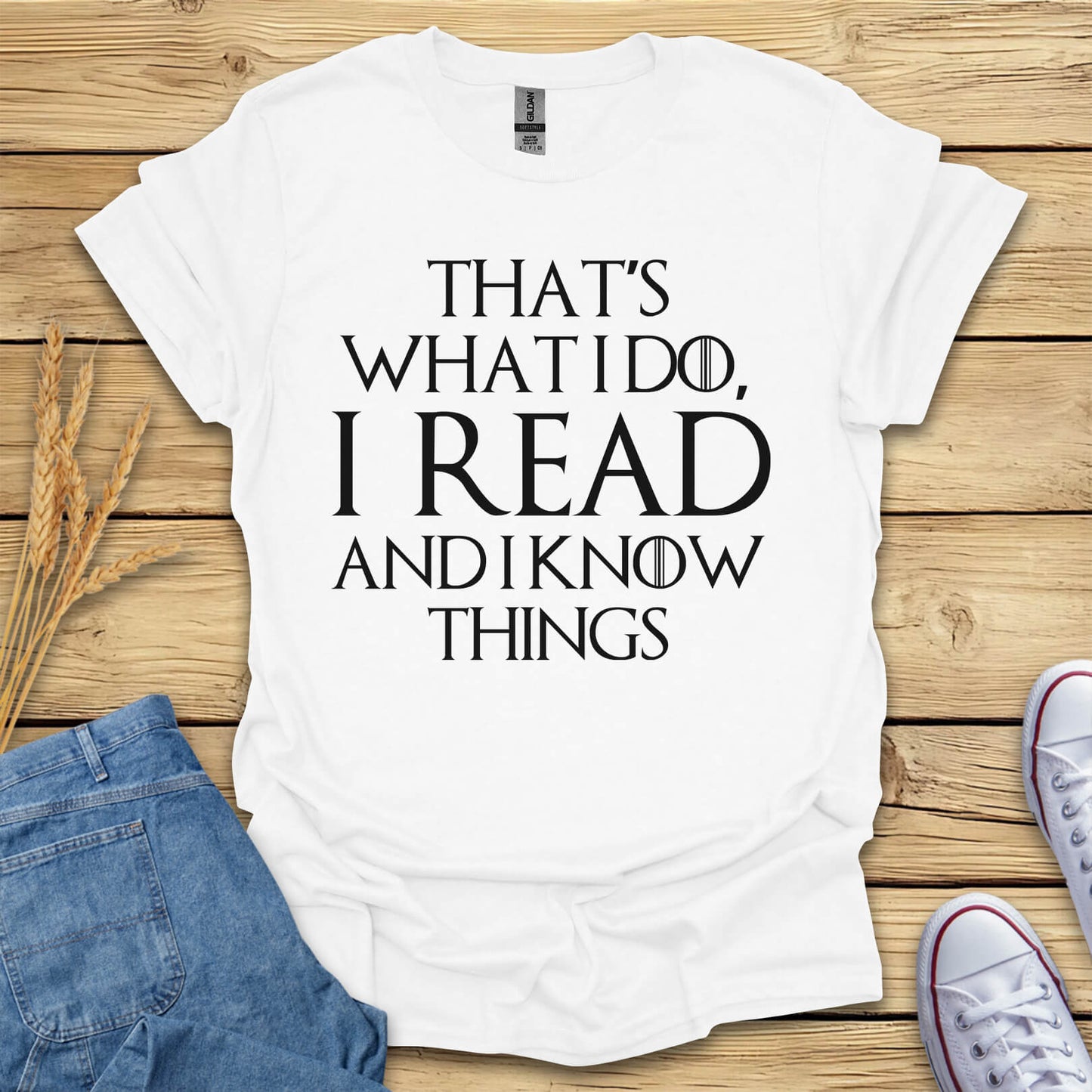 I Read And I Know Things T-Shirt