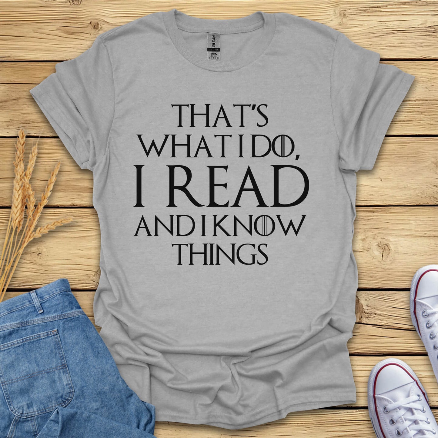 I Read And I Know Things T-Shirt