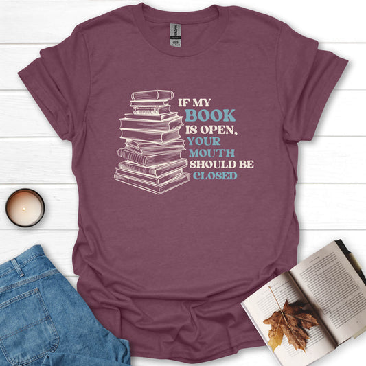 If My Book Is Open Books T-Shirt