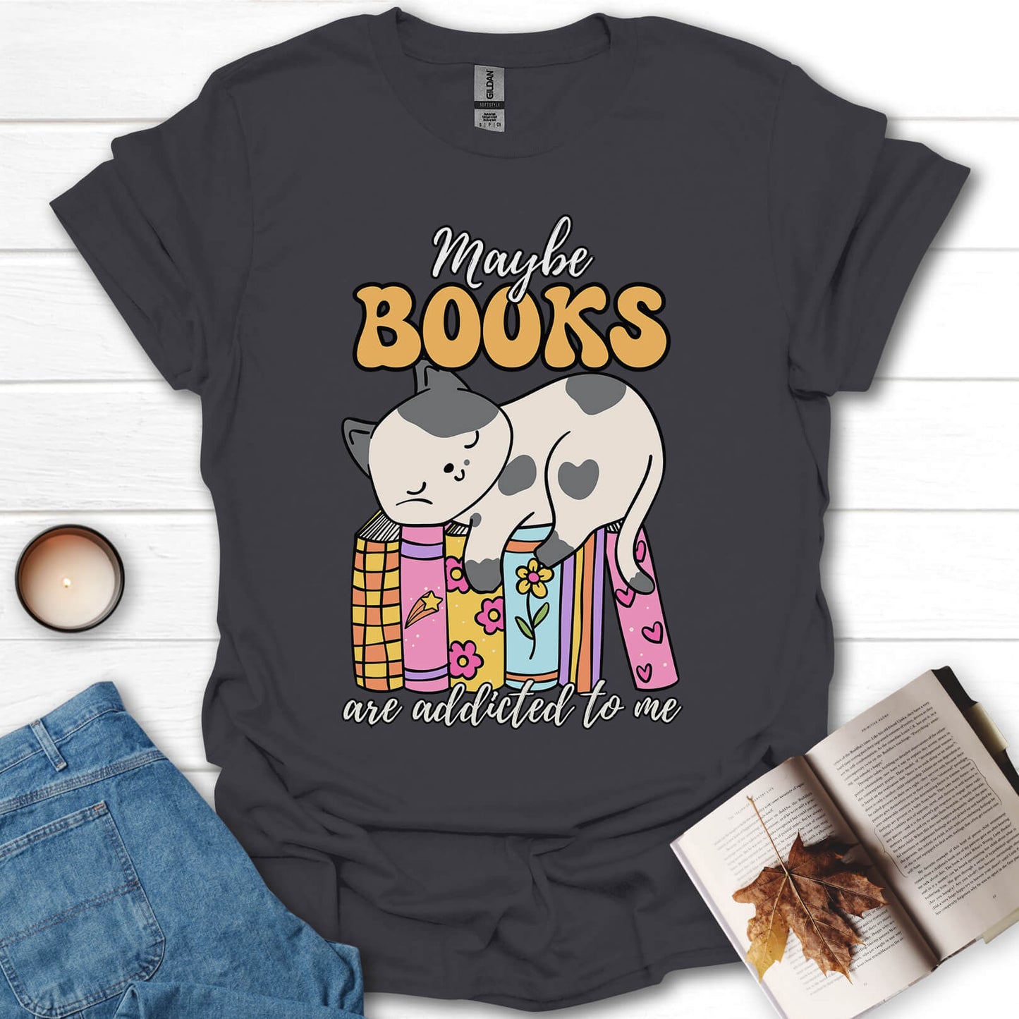 Maybe Books Are Addicted To Me T-Shirt
