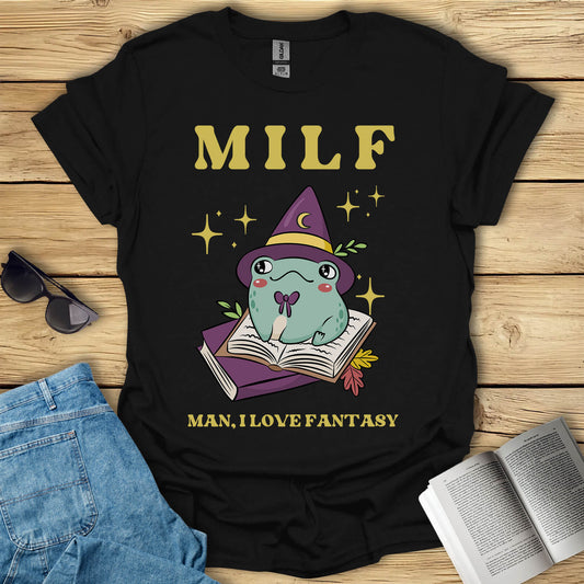 MILF, Man, I Love Fantasy T-Shirt