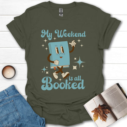 My Weekend Is All Booked T-Shirt