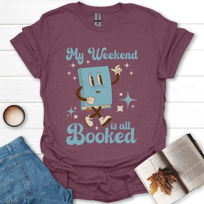 My Weekend Is All Booked T-Shirt