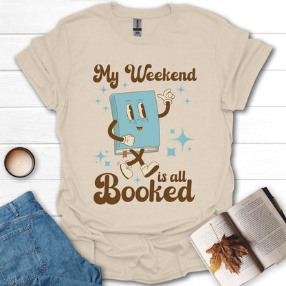 My Weekend Is All Booked T-Shirt