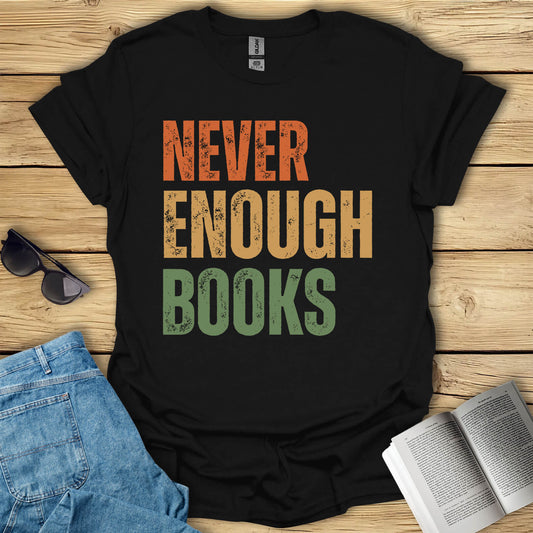 Never Enough Books T-Shirt