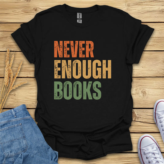 Never Enough Books T-Shirt