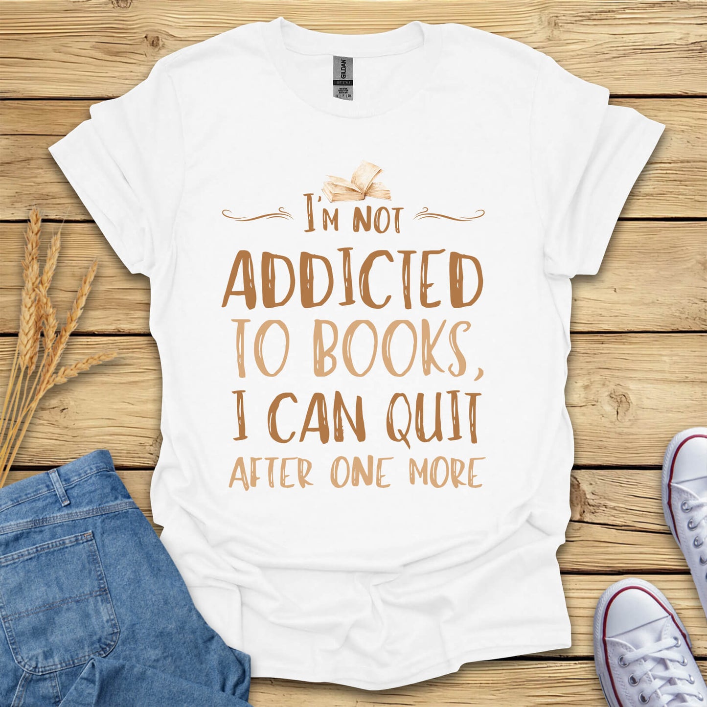 Not Addicted To Books Funny Book Lover T-Shirt