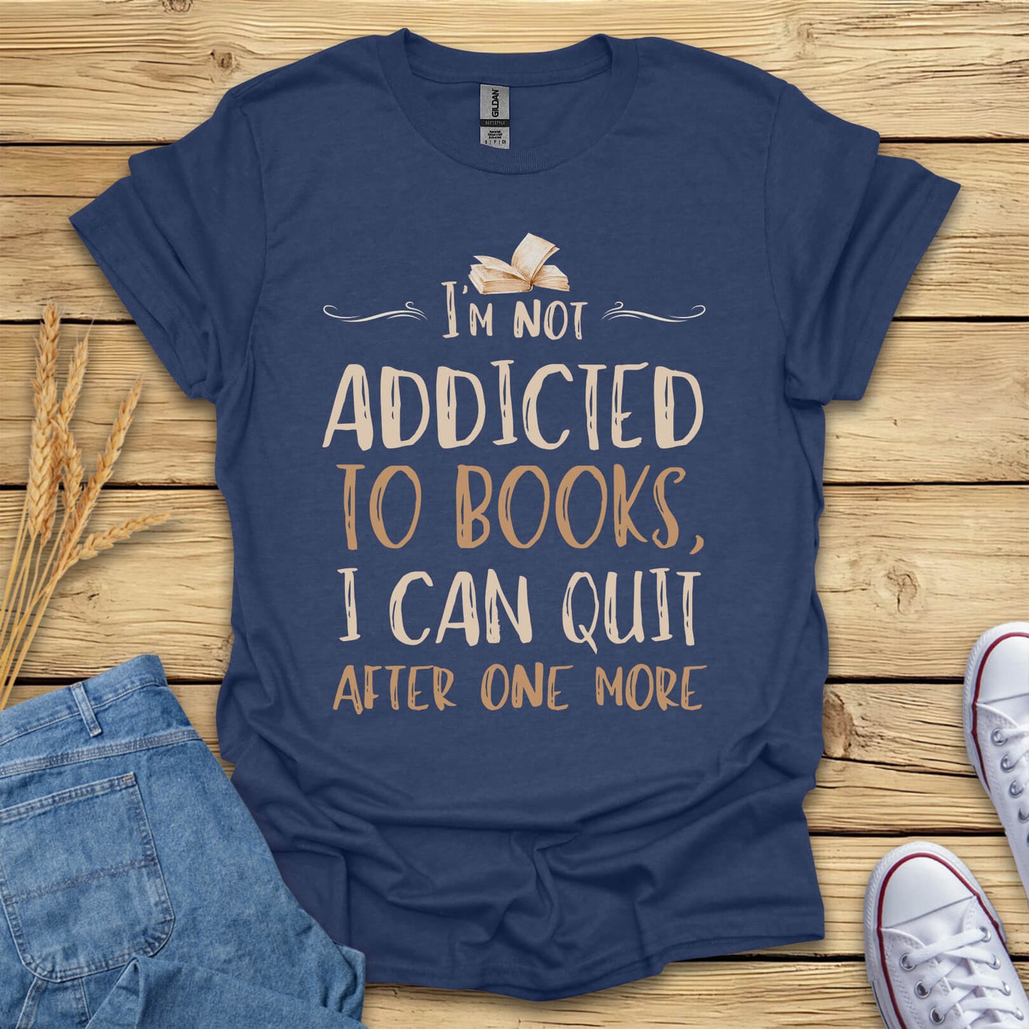 Not Addicted To Books Funny Book Lover T-Shirt