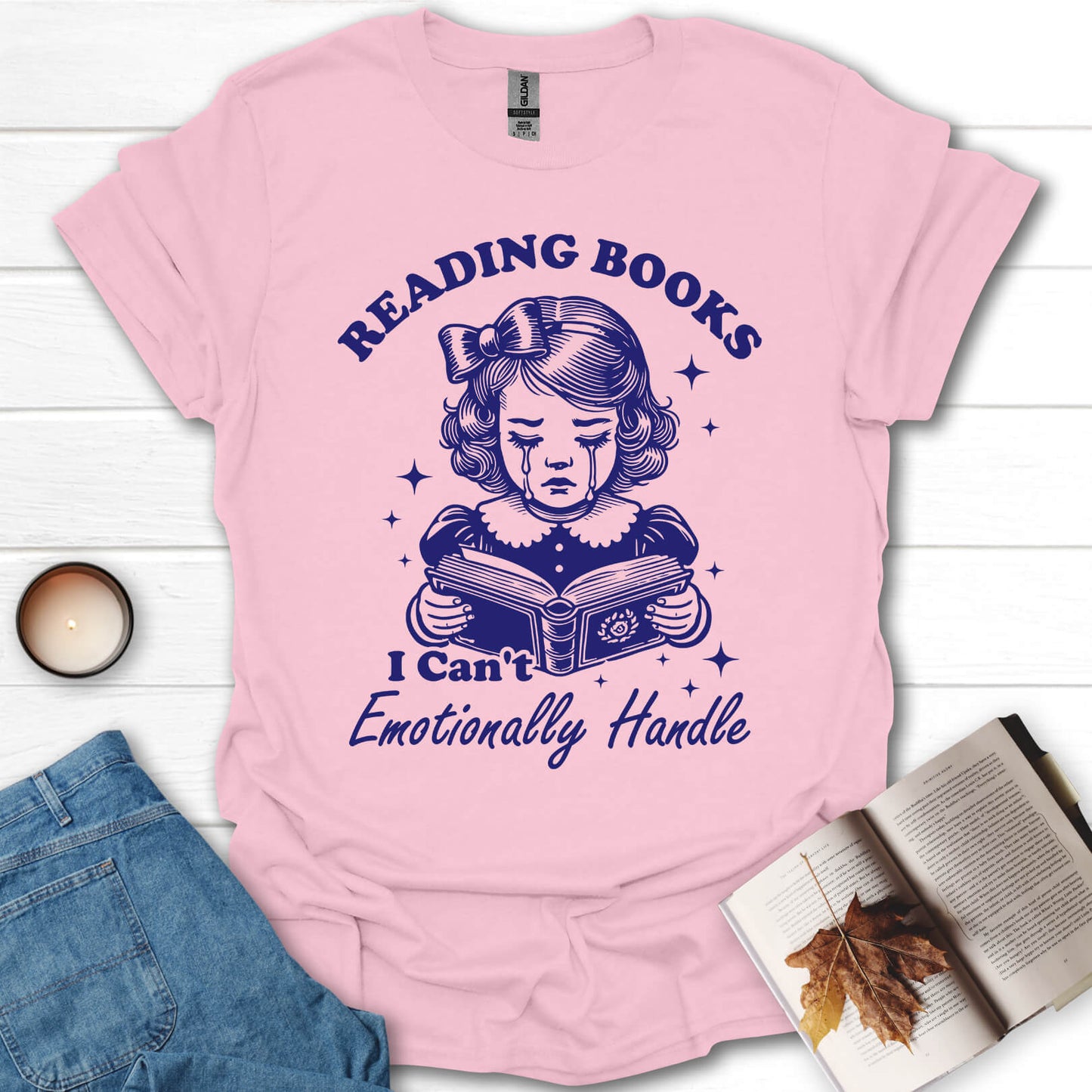 Reading Books I Can't Emotionally Handle T-Shirt