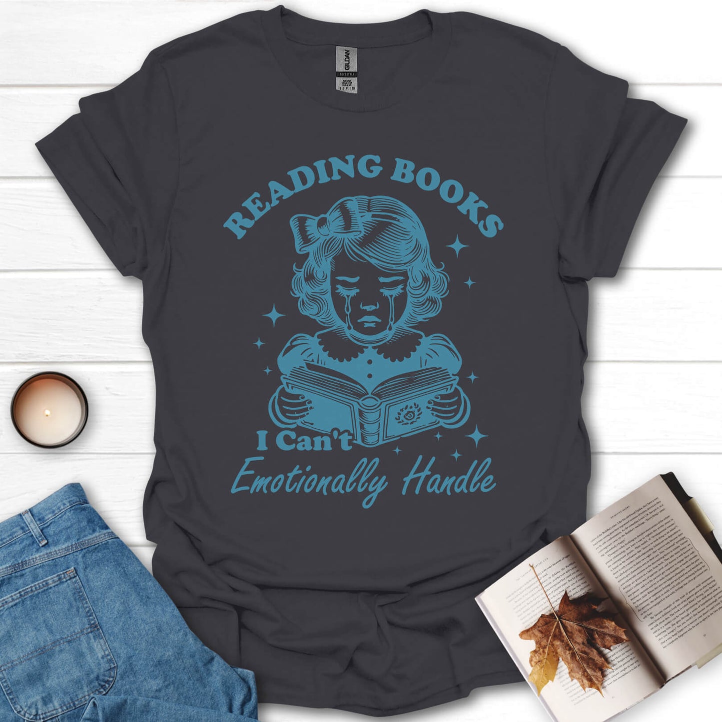 Reading Books I Can't Emotionally Handle T-Shirt