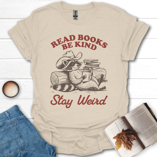 Read Books, Be Kind, Stay Weird T-Shirt