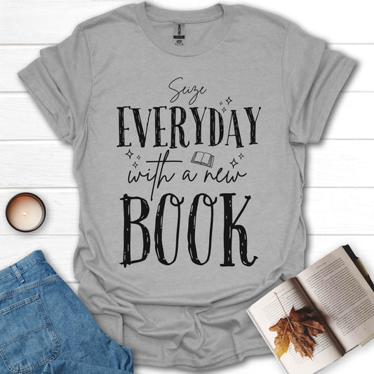 Seize Everyday With A New Book T-Shirt