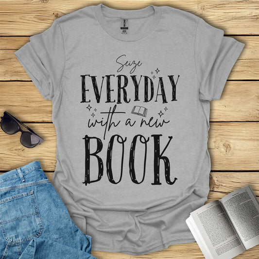 Seize Everyday With A New Book T-Shirt