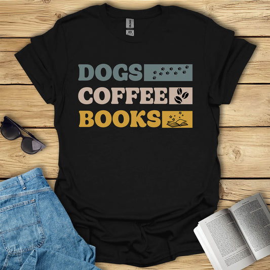 Dogs, Coffee, Books T-Shirt