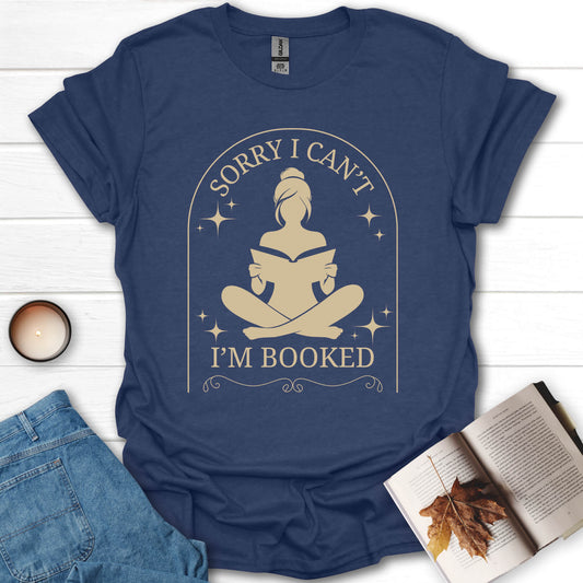 Sorry I Can't I'm Booked T-Shirt
