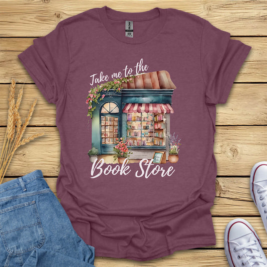 Take Me To The Book Store T-Shirt