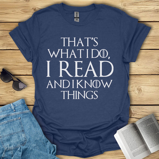 I Read And I Know Things T-Shirt