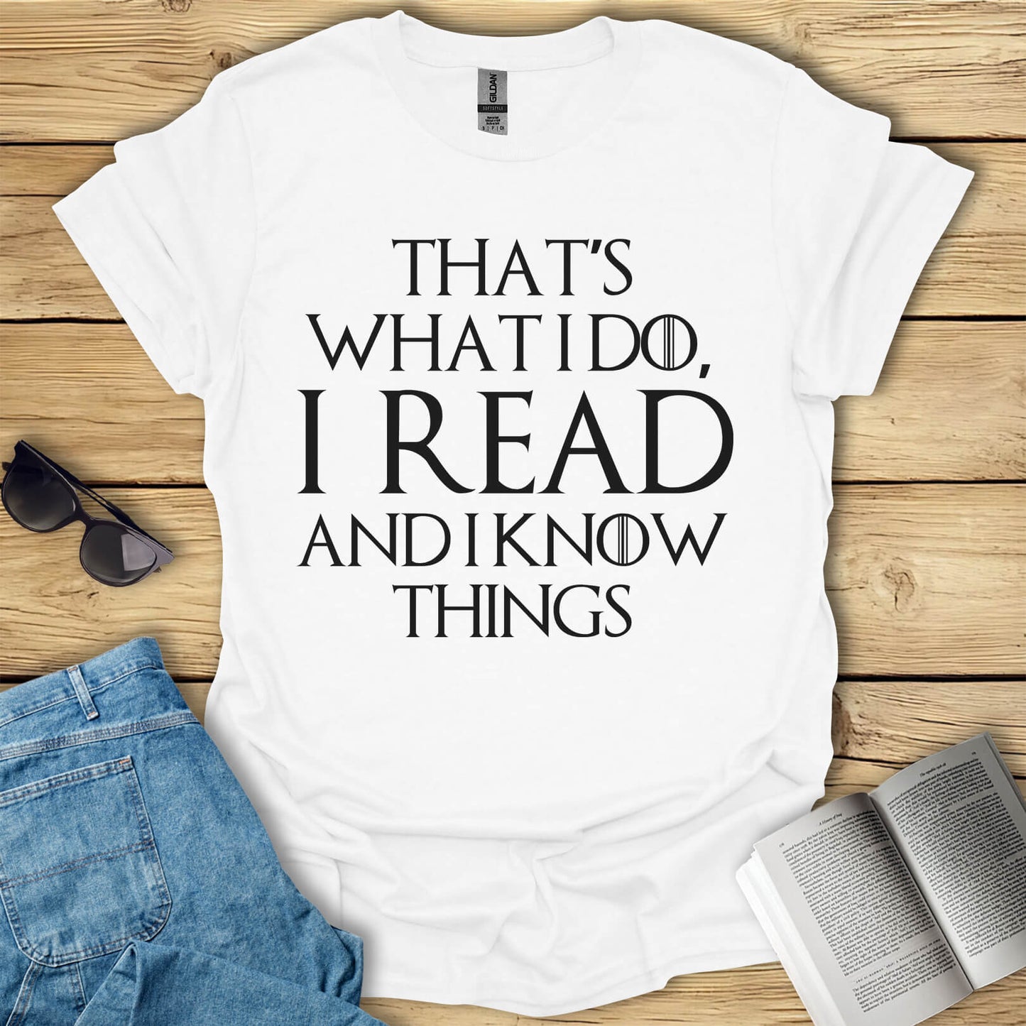 I Read And I Know Things T-Shirt